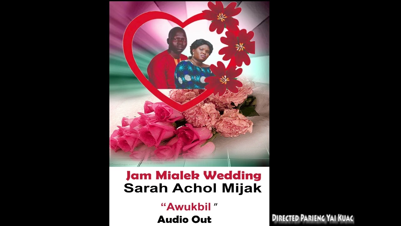 Sarah Achol Mijak _Awukbil_ Jam Mialek wedding South Sudan Music 2023