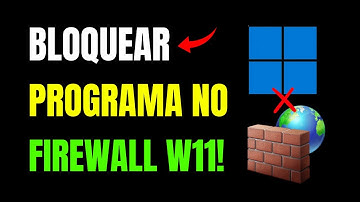 COMO BLOQUEAR PROGRAMA NO FIREWALL DO WINDOWS 11