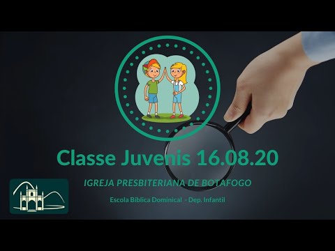 EBD - Classe Juvenis [ 10 a 12 anos ] - 16.08.2020