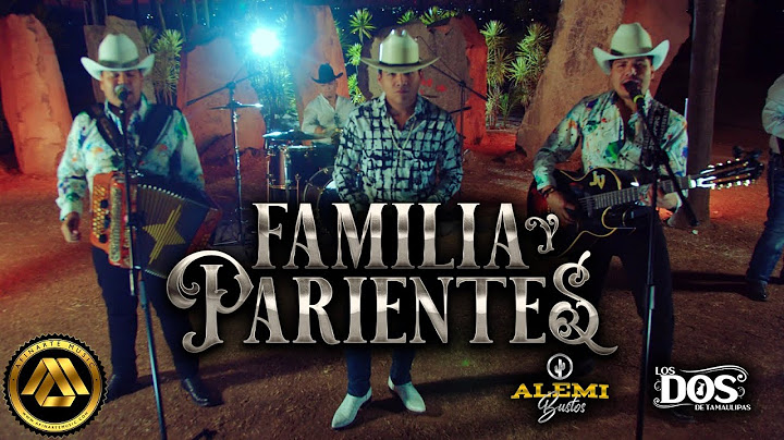 Los Dos De Tamaulipas, Alemi Bustos - Familia y Parientes (Video Oficial)