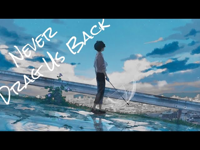 Nightcore : Never drag us back ( lyrics ) [ Eredaze ] class=