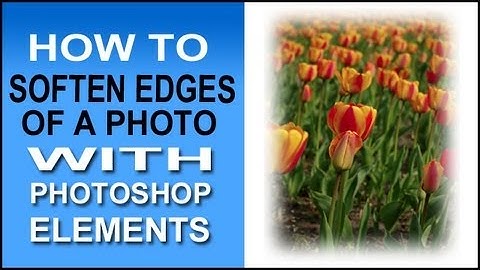 How To Soften Edges Of A Photo In Photoshop Elements