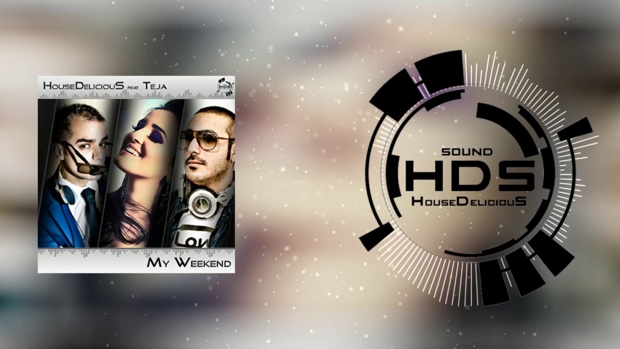 HouseDeliciouS ft. Teja - My Weekend (Radio Edit)