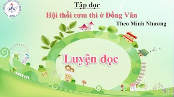 TIẾT 2 MÔN TIẾNG VIỆT LỚP 5 TẬP ĐỌC BÀI HỘI THỔI CƠM THI Ở ĐỒNG VÂN TUẦN 26
