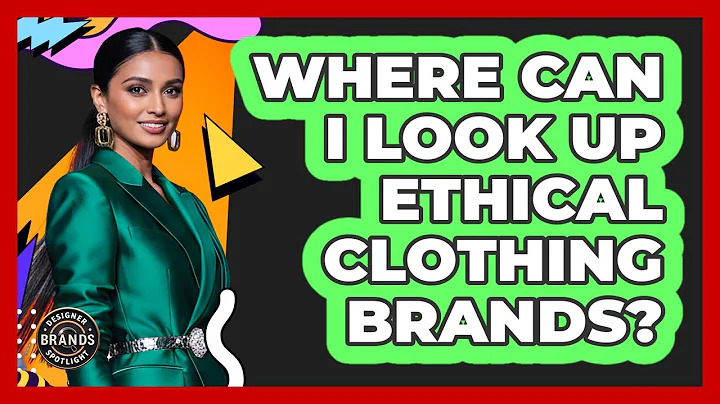 Where Can I Look Up Ethical Clothing Brands?