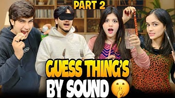 GUESS THE THINGS BY SOUND PART 2 // ALISHA ABUBAKAR KI MASTIYA FULL