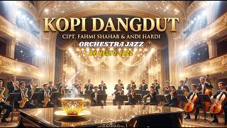 KOPI DANGDUT - Versi Jazz Orkestra Mewah | Orchestra by Velto Jazz (Cipt. Fahmi Shahab & Andi Hardi)
