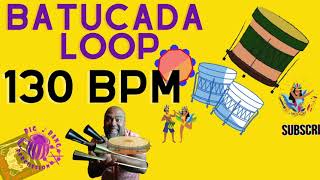 SAMBA BATUCADA LOOP 130 BPM - TO PRACTICE PLAYING/DANCE ALONG 10 MINUTES