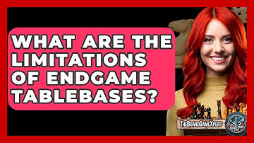 What Are The Limitations Of Endgame Tablebases? - The Board Game Xpert