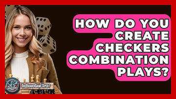 How Do You Create Checkers Combination Plays? - The Board Game Xpert