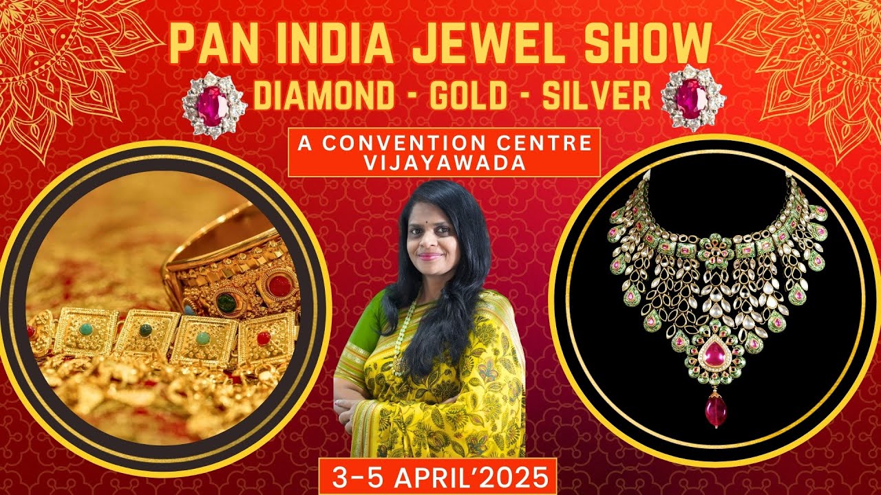 PAN INDIA JEWEL EXPO /A CONVENTION CENTRE, VIJAYAWADA /3rd, 4th, 5th April'2025 /DIAMOND-GOLD-SILVER