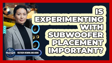 Is Experimenting With Subwoofer Placement Important?