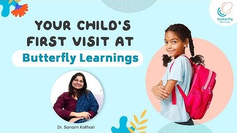 What to Expect at Your First Appointment at Butterfly Learnings | Dr. Sonam Kothari