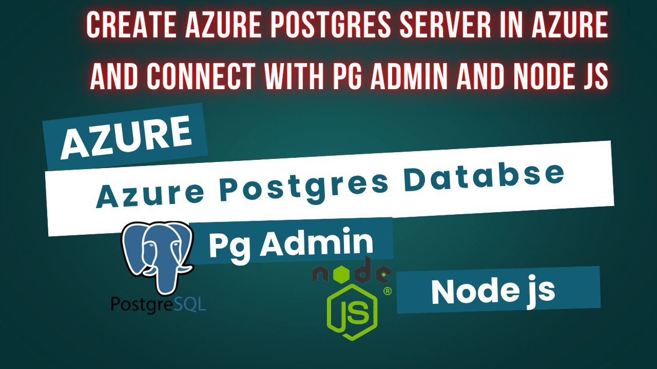 How to Create Azure PostgreSQL Server and Connect with pgAdmin & Node ...