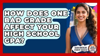 How Does One Bad Grade Affect Your High School GPA? - Asian American Student Success