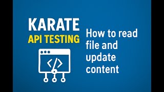 Karate API Automation : How to read file and update content