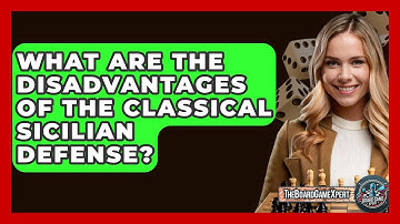 What Are The Disadvantages Of The Classical Sicilian Defense? - The Board Game Xpert
