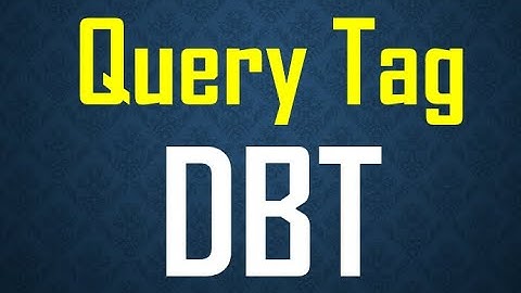 DBT Query Tag | Data Build Tool Videos | DBT Real Time Scenario