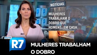BOLETIM R7 | Pesquisa mostra que mulheres trabalham o dobro que homens em casa screenshot 5