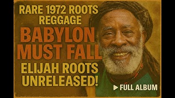 Roots Reggae (1972) [Unreleased Album] Elijah Roots - Babylon Must Fall