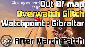 OCG - [Patched] Overwatch Glitch Out Of Map on Watchpoint Gibraltar