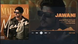 Jawani - Gurnam Bhullar | Official Visualizer | Maestro | Desi Crew | Punjabi Song 2025
