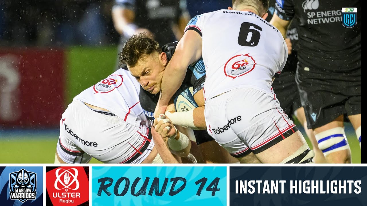 Glasgow Warriors v Ulster Instant Highlights Round 14 URC 2022/23