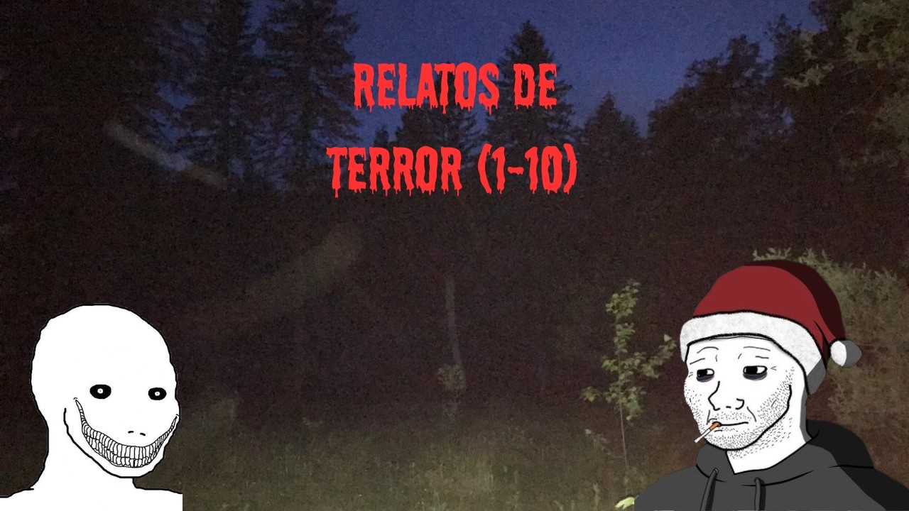 Relatos de terror (Recopilacion) 1-10 /x/ 4 Chan