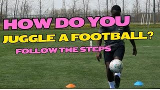 IS THIS THE SECRET: How Do You Actually Juggle A Football?