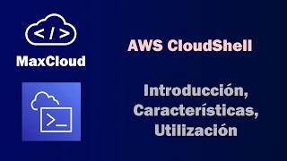 AWS CloudShell - Introducción, características, uso