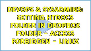 DevOps & SysAdmins: Setting htdocs folder in Dropbox folder - Access Forbidden - Linux Net Worth