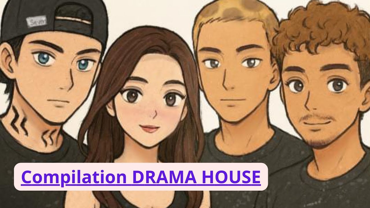 DRAMA HOUSE COMPILATION