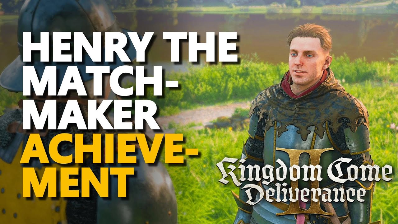 Henry the Matchmaker Achievement Kingdom Come Deliverance 2 YouTube