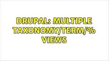 Drupal: Multiple taxonomy/term/% views (2 Solutions!!)