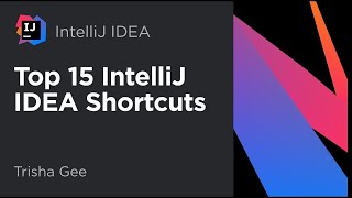 Top 15 IntelliJ IDEA shortcuts