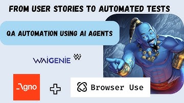 From User Stories to Automated Tests - Future of QA Automation using AI Agents | AGNO + BROWSER-USE