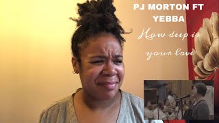 PJ Morton feat. YEBBA  How deep is your love | REACTION!!!