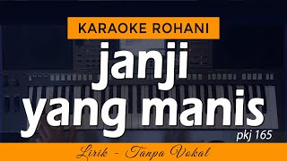JANJI YANG MANIS (Kau Tak Kulupakan) Karaoke | PKJ 165