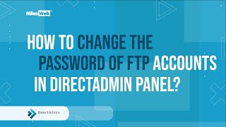 How to Change the Password of FTP Accounts in DirectAdmin Panel? | MilesWeb