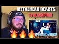 METALHEAD REACTS TO BLACKPINK - DDU-DU DDU- DU