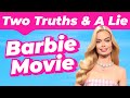 BARBIE MOVIE - Two Truths and a Lie Challenge | 😲 Can You Spot these 20 Lies? ✨🎀