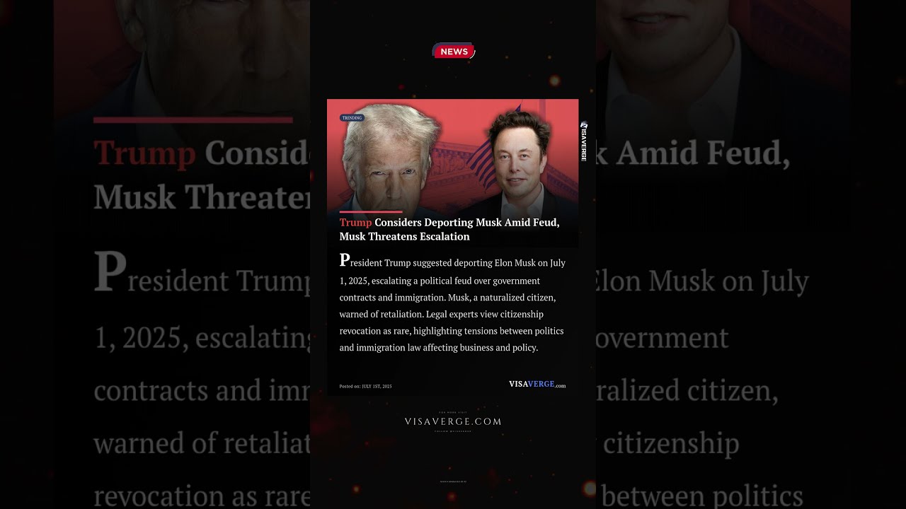Trump Considers Deporting Musk Amid Feud Threatens Escalation