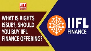 IIFL Finance Rights Issue Worth ₹1,272 Cr. | Who Are Eligible & What Should Investors Do? | ET Now