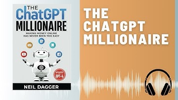 The ChatGPT Millionaire: Audio Summary (Neil Dagger) | Harnessing AI for Financial Freedom