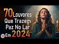 Louvores de adorao  melhores msicas gospel mais tocadas  top msicas gospel hinos evanglicos