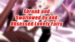 Shrunk And Swallowed By An Obsessed Lonely Fairy [Vore Asmr] [Fairy]