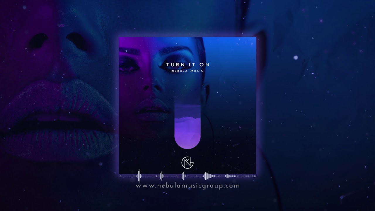 Turn It On | Male Vocal | Nebula Music