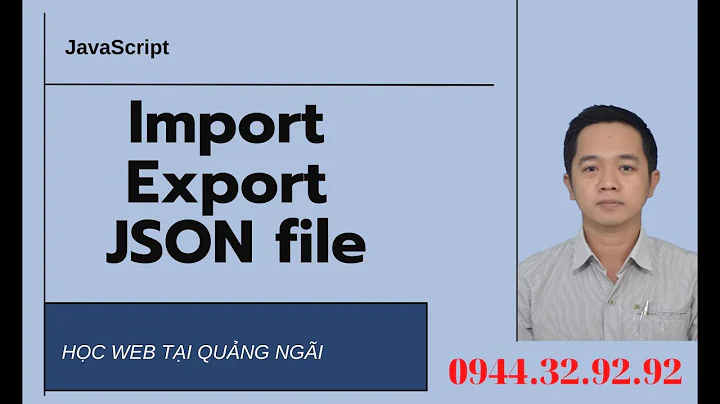 Import Export JSON file With Javascript - Đọc file và ghi file JSON với JS