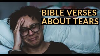 Bible Verses about Tears | Bible Quotes about Tears