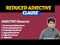 HOW to reduce an ADJECTIVE CLAUSE? Reduced Adjective clause (methods, examples and practice set) 💯😎